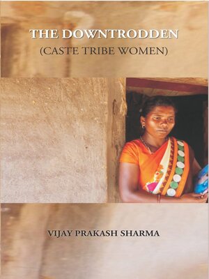 cover image of The Downtrodden (Caste Tribe Women)